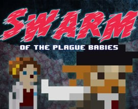 Swarm of the Plague Babies Image