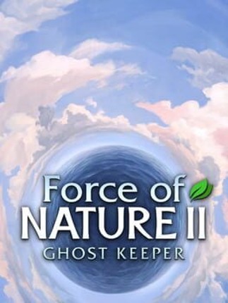 Force of Nature 2: Ghost Keeper Game Cover