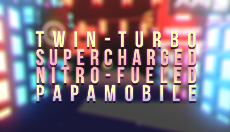 Twin-Turbo Supercharged Nitro-Fueled Papamobile Game Cover