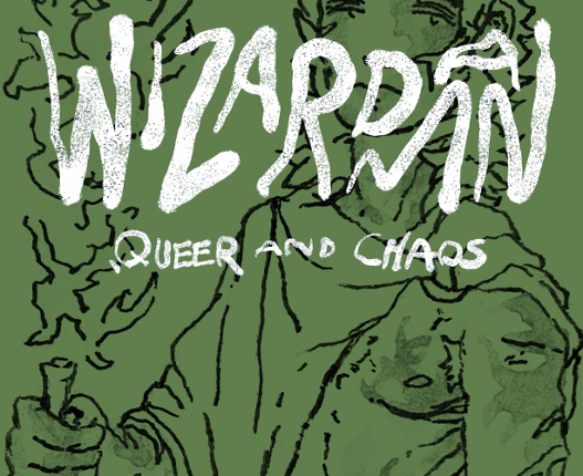 Wizardman: Queer and Chaos RPG - To Bleed the Very Soil Game Cover
