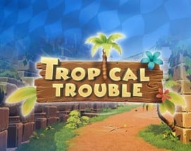 Tropical Trouble Image