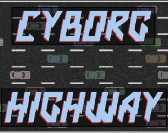 Cyborg Highway WIP Game Cover