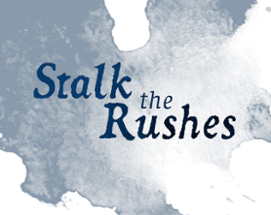 Stalk the Rushes Image