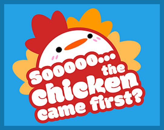 Soo...the chicken came first? Game Cover