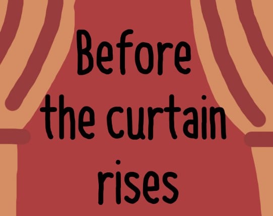 Before the curtain rises Game Cover