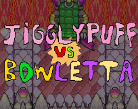 Jigglypuff vs Bowletta Image