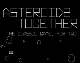 ASTEROID2 TOGETHER - An Asteroids Coop Clone Image