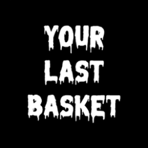Your Last Basket Image