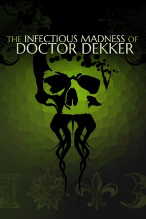 The Infectious Madness of Doctor Dekker Game Cover