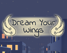 Dream Your Wings Image