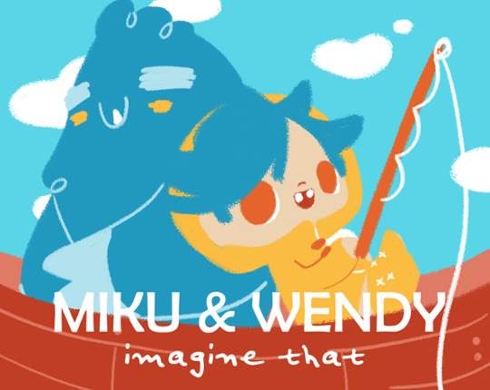 Miku & Wendy: Imagine That Game Cover