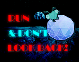 RUN & DON'T LOOK BACK! Image