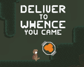 Deliver To Whence You Came Image