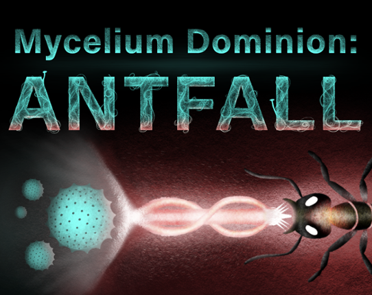 Mycelium Dominion: Antfall Game Cover