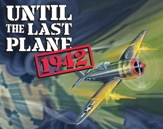 Until the Last Plane 1942 Game Cover