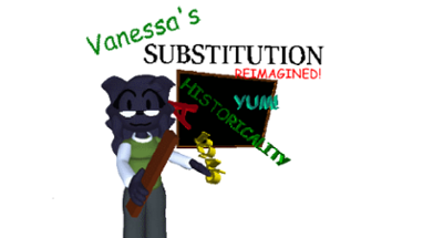 Vanessa's Substitution! (Reimagined) Image