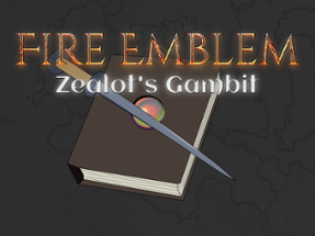 Fire Emblem: Zealot's Gambit Image