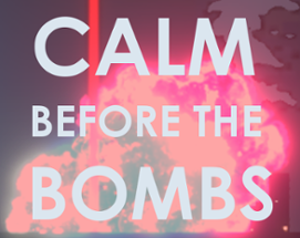 Calm before the Bombs Image