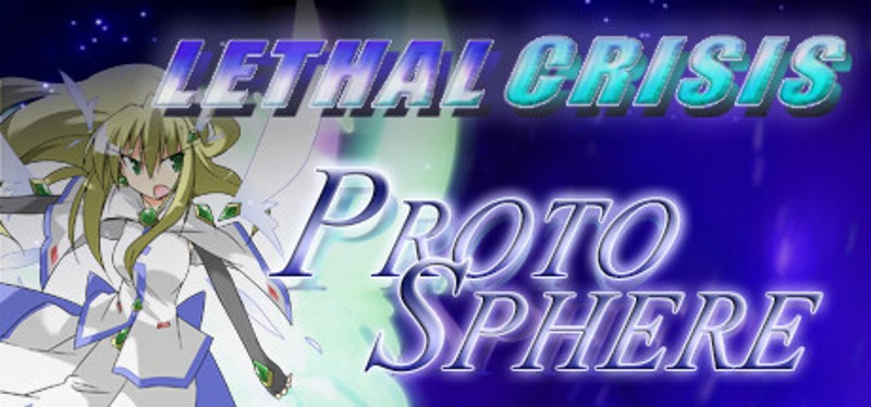 Lethal Crisis  Proto Sphere リーサルクライシスプロトスフィア Game Cover