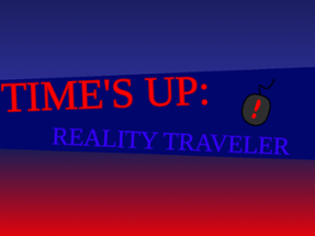 Times Up: Reality Traveler Image