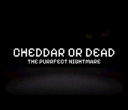 Cheddar or Dead: The Purrfect Nightmare Game Cover