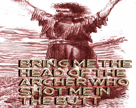 Bring Me the Head of the Archer Who Shot Me in the Butt Game Cover
