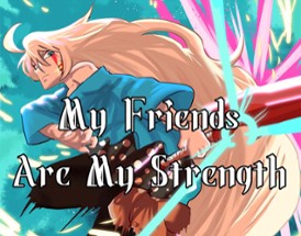 My Friends Are My Strength 0.0.1 Image