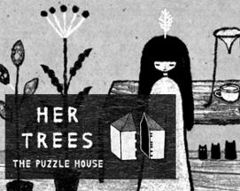 HER TREES : THE PUZZLE HOUSE Image
