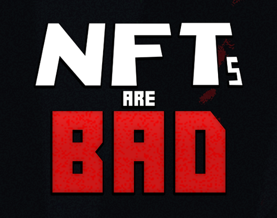 NFTs are Bad Game Cover