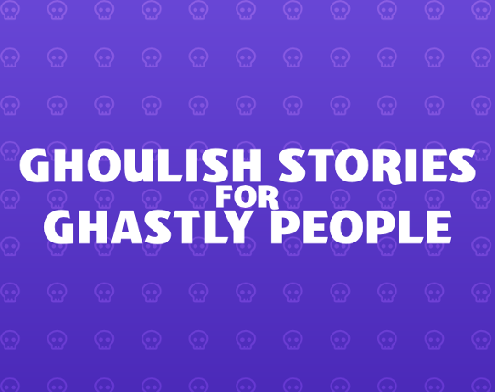 Ghoulish Stories for Ghastly People Game Cover
