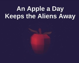 An Apple A Day, Keeps The Aliens Away Image