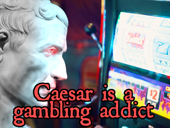 Caesar is a gambling addict Game Cover