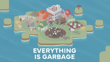 Everything is Garbage Image