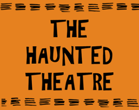 The Haunted Theatre Image