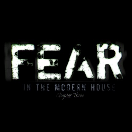 Fear: Modern House Chapter Three Game Cover