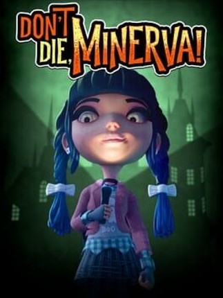 Don't Die, Minerva! Game Cover