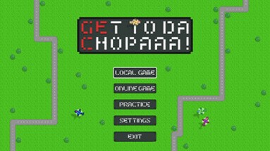 Get to da Chopaaa! Image