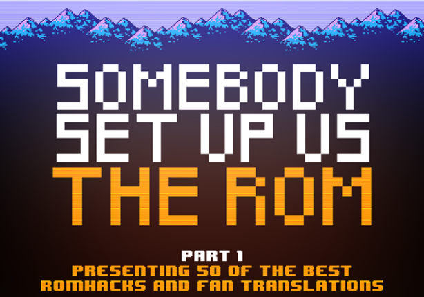 Somebody Set Up Us The Rom, Part 1 Game Cover