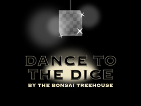 Dance To The Dice Image