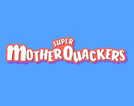 Super Mother Quackers Image