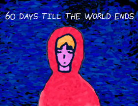60 Days till the World Ends Image