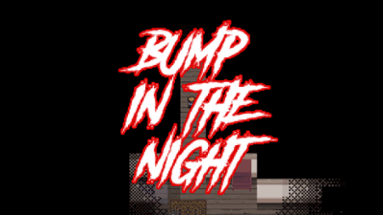 Bump In The Night Image