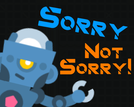 Sorry Not Sorry! Game Cover