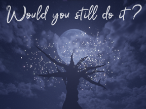 Would You Still Do It ? Image