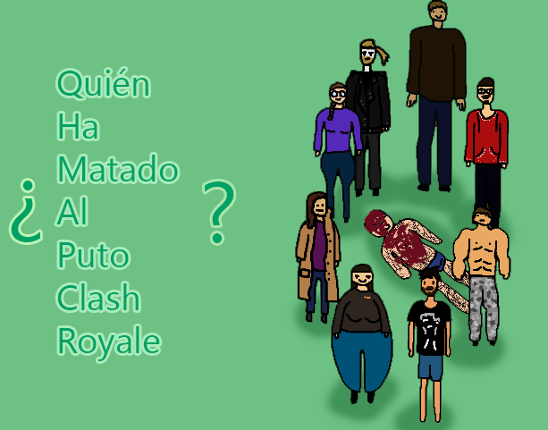 ¿Quien ha matado al puto Clash Royale? Game Cover