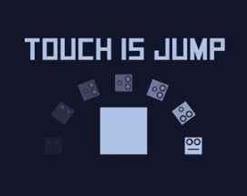 Touch Is Jump Image