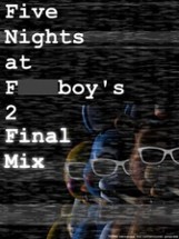 Five Nights at F***boy's 2: Final Mix Image