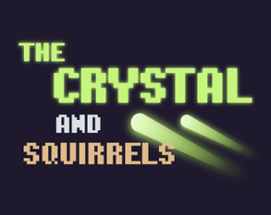 The Crystal and Squirrels Image
