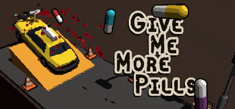 Give Me More Pills Game Cover