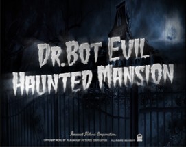 Dr.Bot Evil Haunted Mansion Image